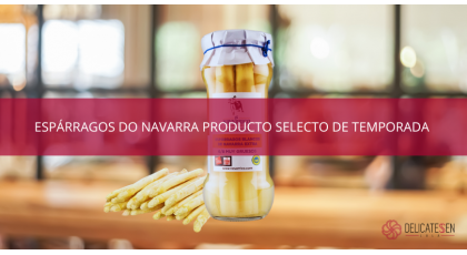 Conservas El Navarrico: Espárragos DO Navarra producto selecto de temporada 